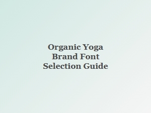 Choosing the Right Font for Your Organic Yoga Brand