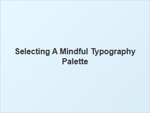 Crafting a Mindful Palette with Organic Fonts