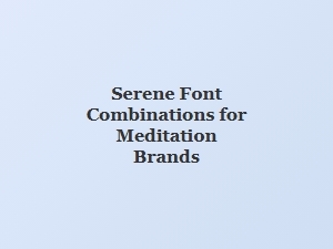 Serene Fonts for Mindful Meditation Brands